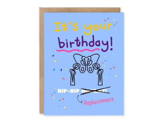 Its your Birthday Hip Hip Replacement