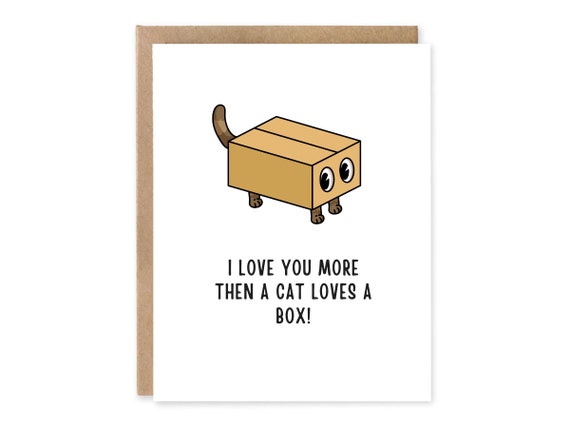 I love you more than a cat loves a box. Anniversary Cat themed card