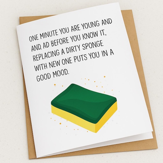Funny Getting Older Card | Replacing Dirty Sponge put you in a good mood | Funny Birthday Cards