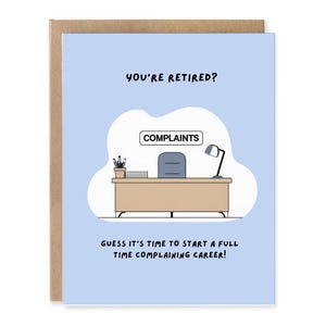 Grappige Happy Retirement-kaart, ben je met pensioen? Het lijkt me het perfecte moment om een fulltime carrière in het klagen aan te gaan!