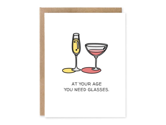 At your age you need glasses