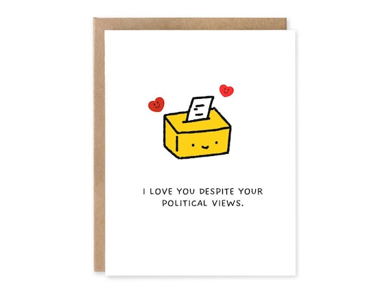 Love Cards, Friendship Card, Funny Political Cards, I still love you despite your Political Views