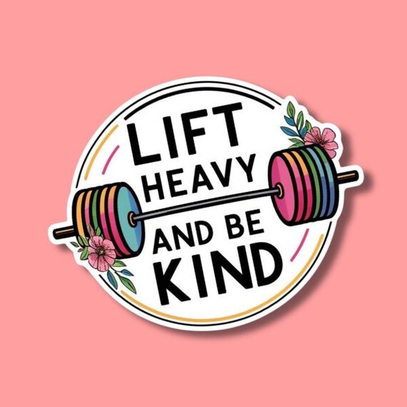 Lift Heavy and Be Kind Barbell Sticker