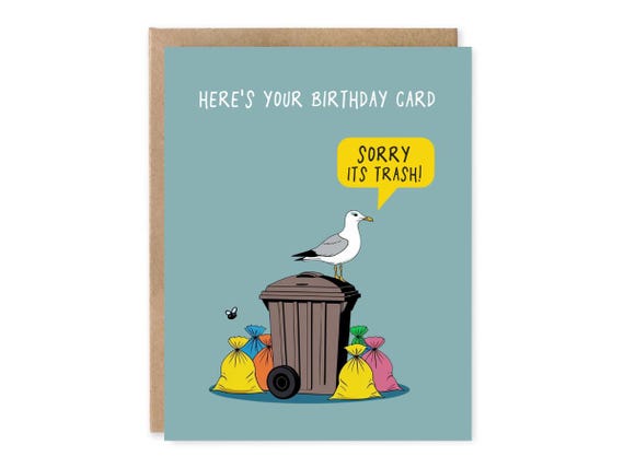 Funny Birthday Card, Here's Your Birthday Card. Sorry It's Trash,Funny Rude Birthday Card