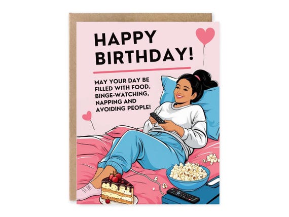 Funny Birthday Card, for Wife, Mom, Bestie,  May your day be filled with food, binge-watching, napping and avoiding people!