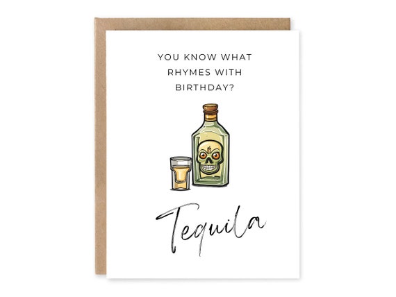 Tequila Birthday, Drinking Birthday Card, You Know What Rhymes With Birthday? Tequila
