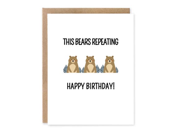 This Bears Repeating Happy Birthday Cute Card for friend, Card for Her