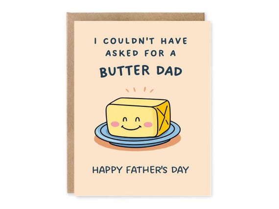 I couldn't asked for a Butter DAD, Cute Father's Day Card, Funny Father's Day Card, Food Pun Card,