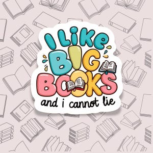 Me gustan los libros grandes y no puedo mentir, calcomanía de libro kawaii / computadora portátil, botella de agua, regalo divertido, calcomanía divertida, amante de los libros, calcomanía de libro electrónico