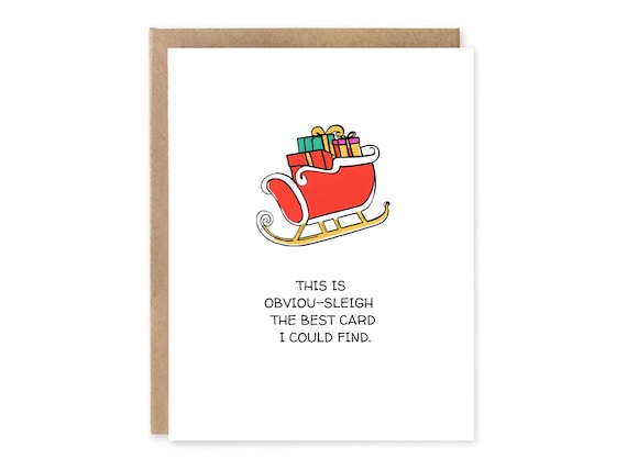 Funny and Cute Christmas Card, This is obviousleigh the best card I could find, Punny Christmas Card