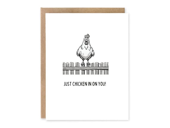 Funny Greeting Card Just Chicken in on you! Cute friend card / Hilarious Pun Card Featuring a Poultry Humor Thinking of You Card