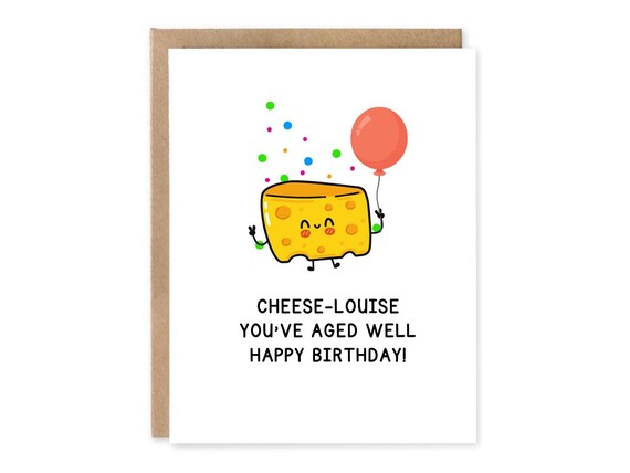 Cute Food Pun Birthday Card Cheese Louise You’ve Aged Well Birthday Card