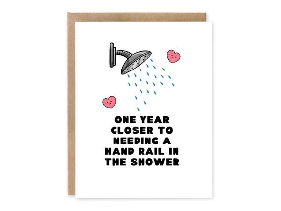 Funny Birthday card, one year closer to needing a hand rail in the shower