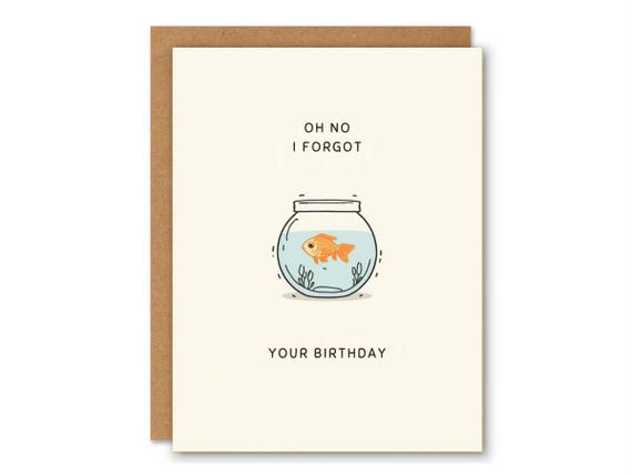 Funny Belated Birthday Card – “Oh No I Forgot Your Birthday” Goldfish Design, Hand-Drawn Cute Fish in Bowl, Humorous Late Birthday Card