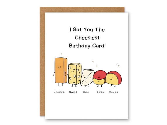 Funny Birthday Card, I Got You the Cheesiest Birthday Card