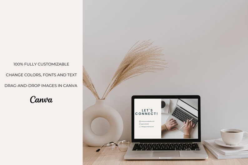 May include: A laptop displaying a digital template with the text LET'S CONNECT! alongside a white vase with dried grass, a pair of glasses, and a white coffee cup on a saucer. The left side features text: 100% FULLY CUSTOMIZABLE, CHANGE COLORS, FONTS AND TEXT, DRAG-AND-DROP IMAGES IN CANVA, Canva.