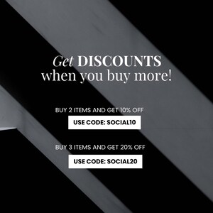 May include: Black and white graphic with the text "Get DISCOUNTS when you buy more!"  Buy 2 items and get 10% off, use code SOCIAL10. Buy 3 items and get 20% off, use code SOCIAL20.