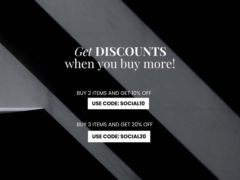 May include: Black and white graphic with the text "Get DISCOUNTS when you buy more!"  Buy 2 items and get 10% off, use code SOCIAL10. Buy 3 items and get 20% off, use code SOCIAL20.