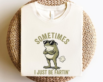 Sometimes I Just Be Fartin' Frog T-Shirt | Funny Frog Graphic Tee
