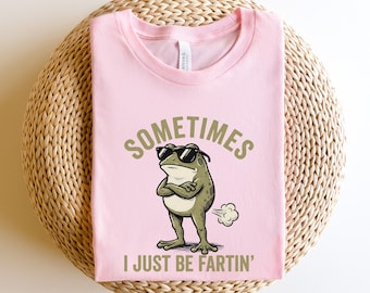 Sometimes I Just Be Fartin' Frog T-Shirt | Funny Frog Graphic Tee