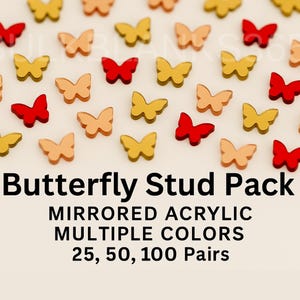 May include: A collection of mirrored acrylic butterfly stud earrings in multiple colors: red, gold, and peach. The text "Butterfly Stud Pack" is displayed below the earrings, along with "MIRRORED ACRYLIC MULTIPLE COLORS 25, 50, 100 Pairs".