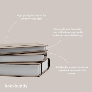 May include: A stack of books covered in a brown leather book cover with an elastic closure. The book cover is labeled "bookbuddy" and has text describing its features: "High quality PU leather for durability and style", "Elastic closure for added protection from dust, spills and other potential damage", and "Suitable for various thickness paperback and hardcover books".