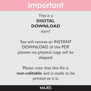 May include: A pink and gray digital download notice. The text reads "Important", "This is a DIGITAL DOWNLOAD item!", "You will receive an INSTANT DOWNLOAD of this PDF planner, no physical copy will be shipped.", "Please note that this file is non-editable and is made to be printed as it is.", and "MAJES STUDIO".