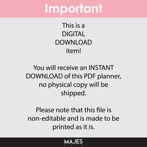 May include: A pink and white digital download notice. The text reads "Important", "This is a DIGITAL DOWNLOAD item!", "You will receive an INSTANT DOWNLOAD of this PDF planner, no physical copy will be shipped.", "Please note that this file is non-editable and is made to be printed as it is.", and "MAJES".