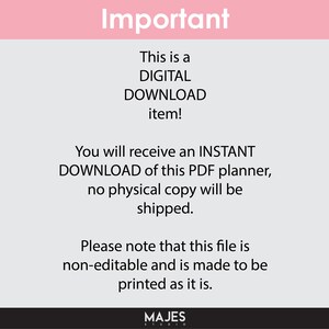 May include: A pink and white digital download notice. The text reads "Important" in a large font at the top. The text below reads "This is a DIGITAL DOWNLOAD item! You will receive an INSTANT DOWNLOAD of this PDF planner, no physical copy will be shipped. Please note that this file is non-editable and is made to be printed as it is. MAJES".