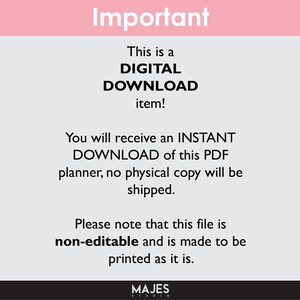 May include: A pink and white digital download notice. The text reads "Important", "This is a DIGITAL DOWNLOAD item!", "You will receive an INSTANT DOWNLOAD of this PDF planner, no physical copy will be shipped.", "Please note that this file is non-editable and is made to be printed as it is.", and "MAJES".