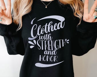 T-Shirt & Sweatshirt Clothed with Strength and Honor Christian Design Bible Verse Faith Apparel Proverbs 31 Inspirational Gift for Christian
