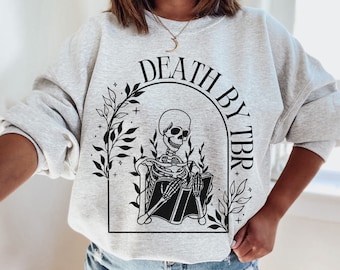 Bookish Sweatshirt, Death By TBR, Bookish Gift, Book Lover Gift, Reading Sweater, Gothic Skeleton, TBR Shirt for Reader Librarian Teacher