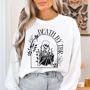 Death By TBR Book Sweatshirt, Skeleton Reading Bookish Crewneck Pullover, Gift for Book Lover, Gothic Reader Shirt, To Be Read Booktok