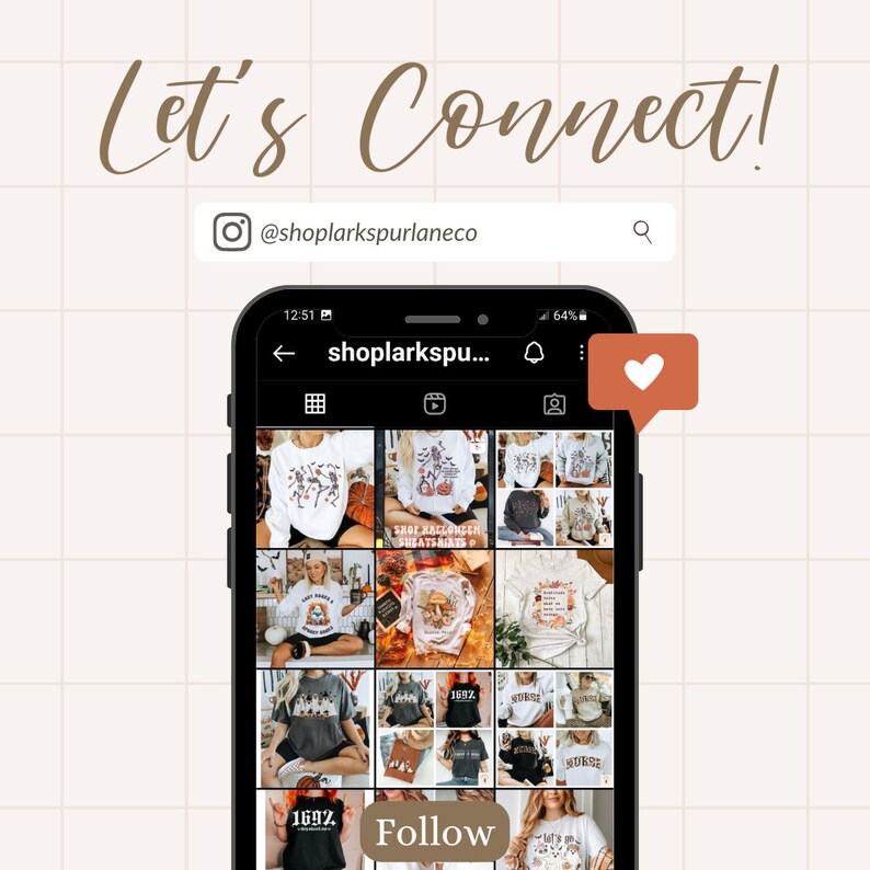 May include: A screenshot of a mobile phone displaying an Instagram profile page for "shoplarkspurlaneco". The profile features a grid of images of sweatshirts with various autumnal and Halloween-themed designs. The caption reads "Let's Connect!" and includes a heart icon and a "Follow" button.