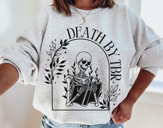 Bookish Sweatshirt, Death By TBR, Bookish Gift, Book Lover Gift, Reading Sweater, Gothic Skeleton, TBR Shirt for Reader Librarian Teacher