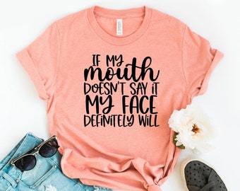 Camiseta Si mi boca no lo dice, mi cara definitivamente lo hará, Camisa sarcástica, Definitivamente regalo, Camiseta divertida, Camiseta de mamá, Camisas de mamá, Camisa Gigi