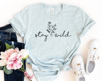 Stay Wild T-shirt, Boho Shirt, Exploring Tee, Hiking Gift, Travel Shirts, Women's Fashion T-shirt, Hippie Tee, Adventurers Top, Women's Gift