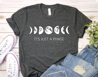 It's Just A Phase Moon T-shirt, Moon Phase Shirt, Celestial Gift, Astrology Tee, Sarcastic Top, Funny Shirts, Women's Gift, Mama Shirts