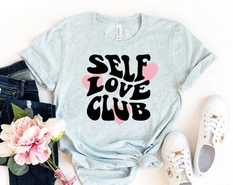 Self Love Club T-Shirt, Motivationsshirt, Affirmationsgeschenk, inspirierendes T-Shirt, Empowerment-Top, Mental Health-Shirts, Valentinstagsgeschenk