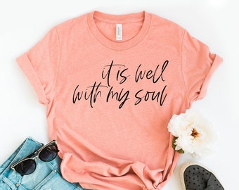 Es ist gut mit meiner Seele T-Shirt, christliches Shirt, Hymne Geschenk, religiöses T-Shirt, glaubensbasiertes Top, inspirierendes Geschenk, Jesus T-Shirt, spirituelle Shirts