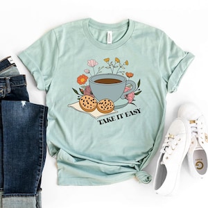 Take It Easy T-shirt, Hippie Shirt, Floral Tee, Inspirational Gift, Coffee Lover Top, Self Love Shirt, Motivational Tee, Flower Lover Shirts