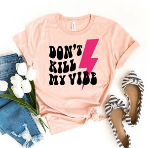Don&#39;t Kill My Vibe T-shirt, Beach Vibes Shirts, Summer Gift, Offensive Tee, Sarcastic Top, Hippie Shirts, Good Vibes Tee, Women&#39;s Gift