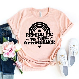 Remind Me To Take Attendance T-shirt, Teacher Tee, Attendance Top, Home School Gift, Online Education Shirts, Teacher Top, School T-shirt