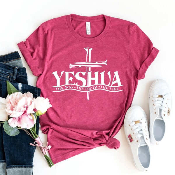 Yeshua He Way The Truth The Life T-shirt, Religious Shirt, Jesus Gift, Feminist Shirts, Bible Verse Top, Faith Tee, Christian Shirts