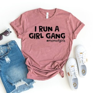 I Run A Girl Gang T-shirt, Trendy Shirt, Mom Life Gift, Gang Tee, Power Girl Top, Mama Shirt, Boho Tee, Feminist Top, Women&#39;s Shirt, Mom Top