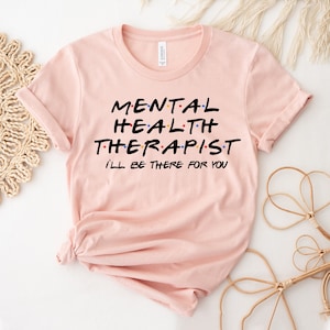 T-shirt de thérapeute en santé mentale, chemise de thérapie, haut de santé mentale, t-shirt de sensibilisation, cadeau de conseiller, chemises de thérapeute, haut de psychologue