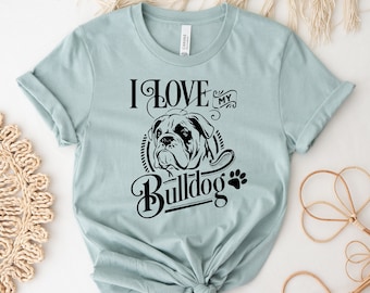 Jag älskar min bulldogg-t-shirt, djurtröja, bulldogg-tröja, bulldogg-topp, present till husdjursägare, hundälskare, hundmamma-t-shirt, australisk present