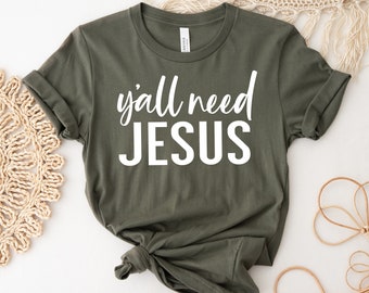 Y'all Need Jesus T-shirt, Christian Shirt, Southern Girl Gift, Religious Tee, Jesus Top, Women's Shirts, Church Gift, Women's Country Top