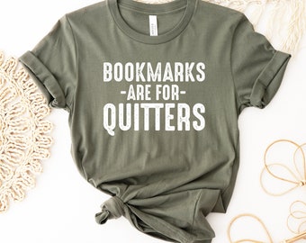 Bookmarks Are For Quitters T-shirt, Reading Shirt, Librarian Tee, Literature Top, Book Lover Gift, Teacher Shirt, Inspired Top, Reading Tee