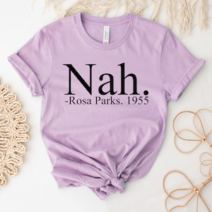 Nah Rosa Parks T-shirt, Civil Rights Shirt, Justice Gift, Black History Top, Activist Tee, R Parks Gift, Equality Shirt, Women&#39;s Tee